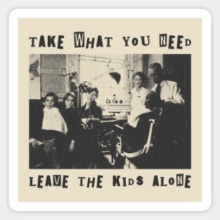 take what you need leave the kids alone punk art Sticker